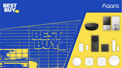 Aqara与Best Buy强强联手,为全球用户提供智能家居新体验
